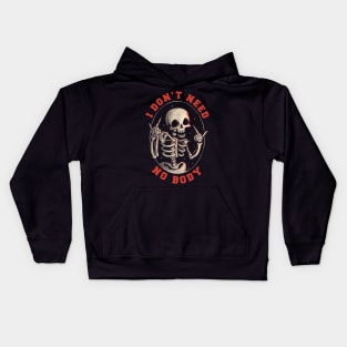 I Don’t Need No Body Funny Skull Kids Hoodie